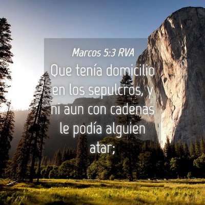 Picture 04 - Marcos 5:3 RVA - Que tenía domicilio en los sepulcros, y ni aun - Bible Verse Picture