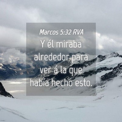 Picture 04 - Marcos 5:32 RVA - Y él miraba alrededor para ver á la que había - Bible Verse Picture