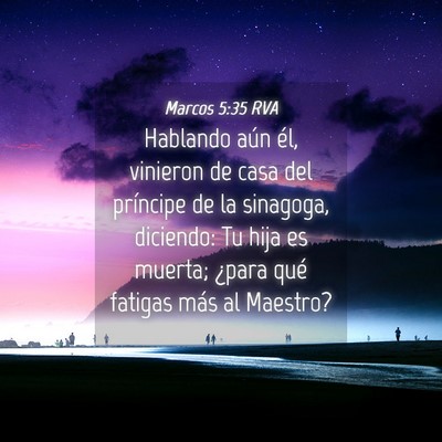 Picture 04 - Marcos 5:35 RVA - Hablando aún él, vinieron de casa del príncipe - Bible Verse Picture