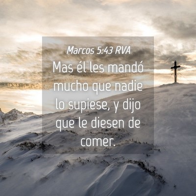 Picture 04 - Marcos 5:43 RVA - Mas él les mandó mucho que nadie lo supiese, y - Bible Verse Picture
