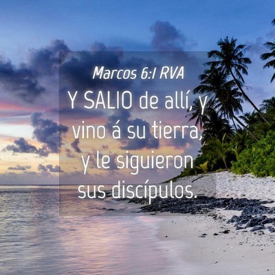 Picture 04 - Marcos 6:1 RVA - Y SALIO de allí, y vino á su tierra, y le - Bible Verse Picture