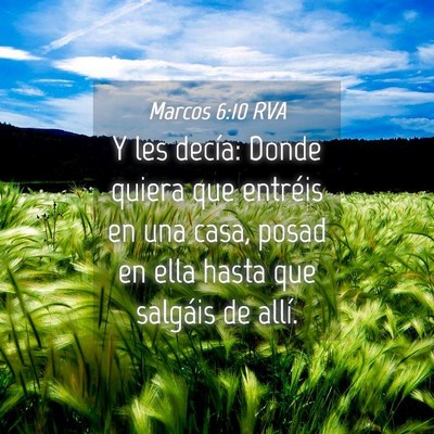 Picture 04 - Marcos 6:10 RVA - Y les decía: Donde quiera que entréis en una - Bible Verse Picture