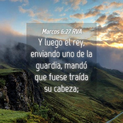 Picture 04 - Marcos 6:27 RVA - Y luego el rey, enviando uno de la guardia, - Bible Verse Picture