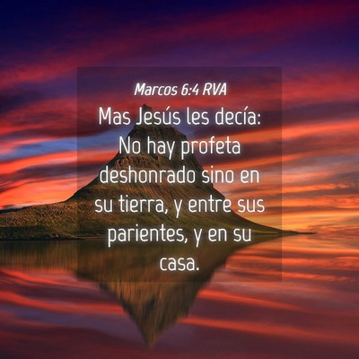 Picture 04 - Marcos 6:4 RVA - Mas Jesús les decía: No hay profeta deshonrado - Bible Verse Picture