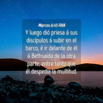 Picture 04 - Marcos 6:45 RVA - Y luego dió priesa á sus discípulos á subir - Bible Verse Picture