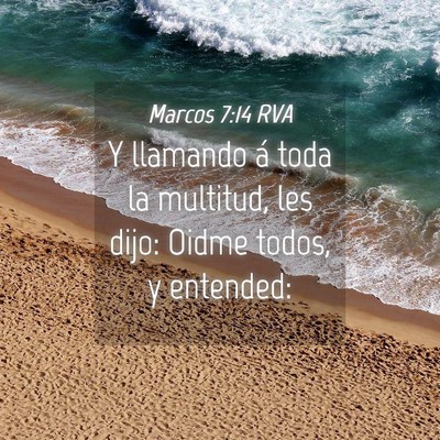 Picture 04 - Marcos 7:14 RVA - Y llamando á toda la multitud, les dijo: Oidme - Bible Verse Picture