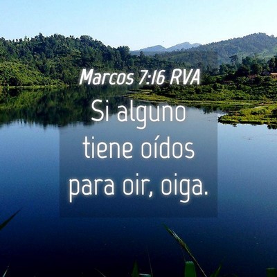 Picture 04 - Marcos 7:16 RVA - Si alguno tiene oídos para oir, - Bible Verse Picture