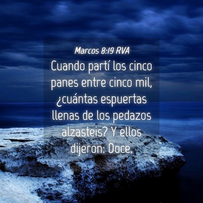 Picture 04 - Marcos 8:19 RVA - Cuando partí los cinco panes entre cinco mil, - Bible Verse Picture