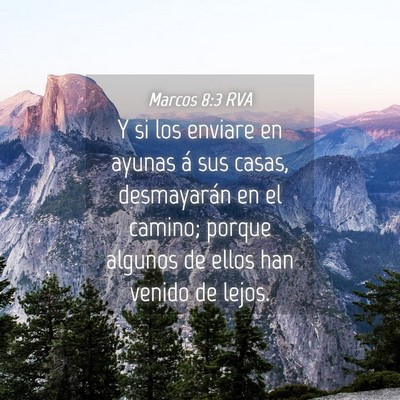 Picture 04 - Marcos 8:3 RVA - Y si los enviare en ayunas á sus casas, - Bible Verse Picture