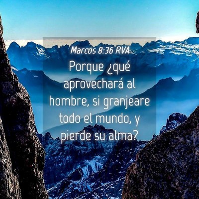 Picture 04 - Marcos 8:36 RVA - Porque ¿qué aprovechará al hombre, si - Bible Verse Picture