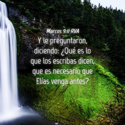 Picture 04 - Marcos 9:11 RVA - Y le preguntaron, diciendo: ¿Qué es lo que los - Bible Verse Picture