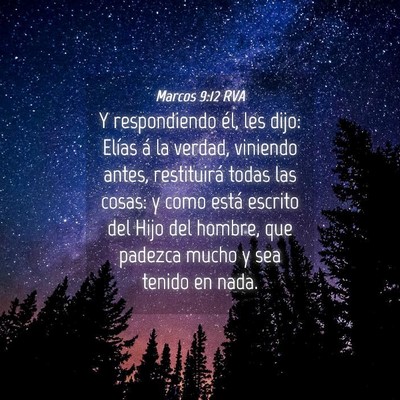 Picture 04 - Marcos 9:12 RVA - Y respondiendo él, les dijo: Elías á la - Bible Verse Picture