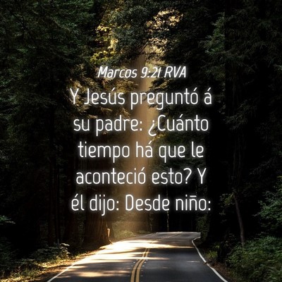 Picture 04 - Marcos 9:21 RVA - Y Jesús preguntó á su padre: ¿Cuánto tiempo - Bible Verse Picture