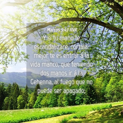 Picture 04 - Marcos 9:43 RVA - Y si tu mano te escandalizare, córtala: mejor te - Bible Verse Picture