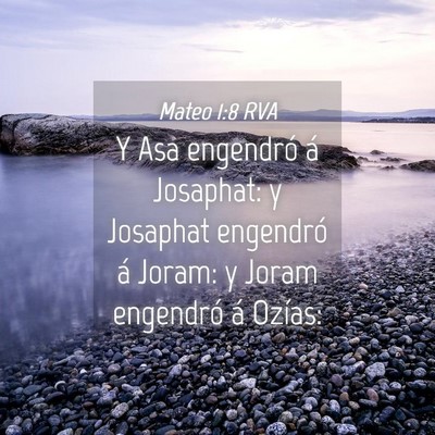 Picture 04 - Mateo 1:8 RVA - Y Asa engendró á Josaphat: y Josaphat engendró - Bible Verse Picture