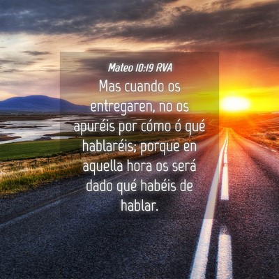 Picture 04 - Mateo 10:19 RVA - Mas cuando os entregaren, no os apuréis por - Bible Verse Picture