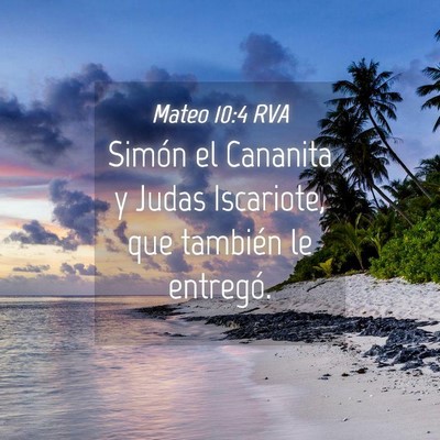 Picture 04 - Mateo 10:4 RVA - Simón el Cananita y Judas Iscariote, que - Bible Verse Picture