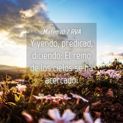 Picture 04 - Mateo 10:7 RVA - Y yendo, predicad, diciendo: El reino de los - Bible Verse Picture