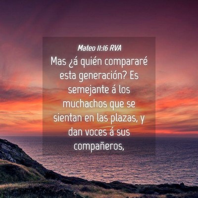 Picture 04 - Mateo 11:16 RVA - Mas ¿á quién compararé esta generación? Es - Bible Verse Picture