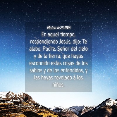 Picture 04 - Mateo 11:25 RVA - En aquel tiempo, respondiendo Jesús, dijo: Te - Bible Verse Picture