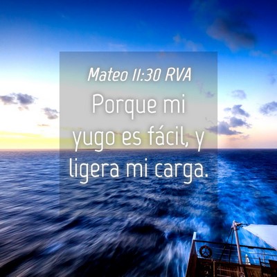 Picture 04 - Mateo 11:30 RVA - Porque mi yugo es fácil, y ligera mi - Bible Verse Picture