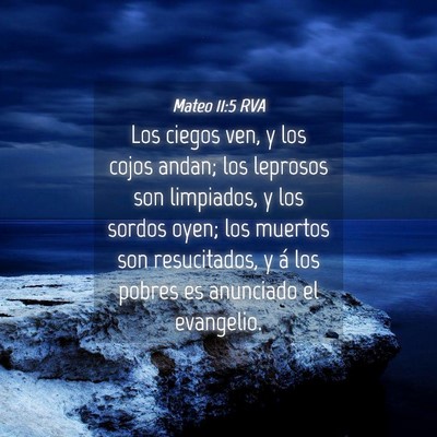 Picture 04 - Mateo 11:5 RVA - Los ciegos ven, y los cojos andan; los leprosos - Bible Verse Picture