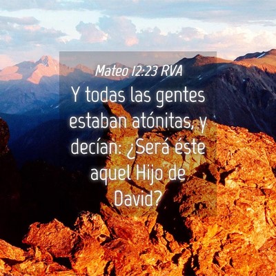 Picture 04 - Mateo 12:23 RVA - Y todas las gentes estaban atónitas, y decían: - Bible Verse Picture