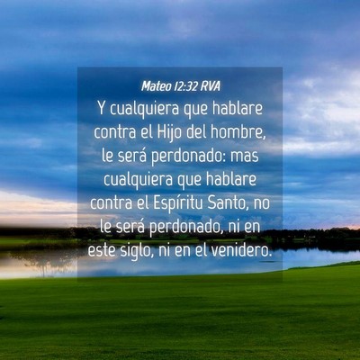 Picture 04 - Mateo 12:32 RVA - Y cualquiera que hablare contra el Hijo del - Bible Verse Picture