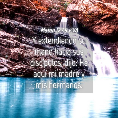Picture 04 - Mateo 12:49 RVA - Y extendiendo su mano hacia sus discípulos, - Bible Verse Picture