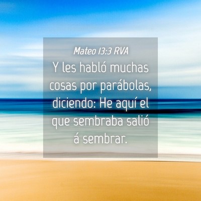 Picture 04 - Mateo 13:3 RVA - Y les habló muchas cosas por parábolas, - Bible Verse Picture