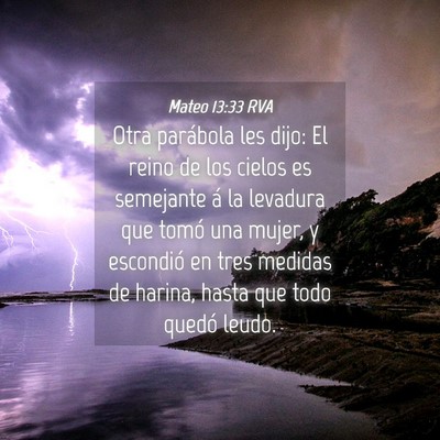 Picture 04 - Mateo 13:33 RVA - Otra parábola les dijo: El reino de los cielos - Bible Verse Picture