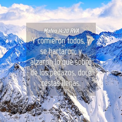 Picture 04 - Mateo 14:20 RVA - Y comieron todos, y se hartaron; y alzaron lo que - Bible Verse Picture