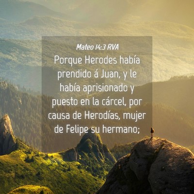Picture 04 - Mateo 14:3 RVA - Porque Herodes había prendido á Juan, y le - Bible Verse Picture