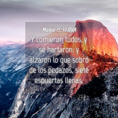 Picture 04 - Mateo 15:37 RVA - Y comieron todos, y se hartaron: y alzaron lo que - Bible Verse Picture