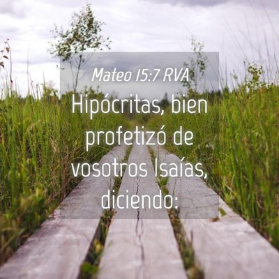 Picture 04 - Mateo 15:7 RVA - Hipócritas, bien profetizó de vosotros Isaías, - Bible Verse Picture