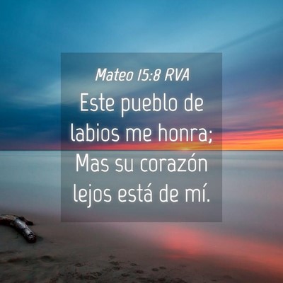 Picture 04 - Mateo 15:8 RVA - Este pueblo de labios me honra; Mas su corazón - Bible Verse Picture