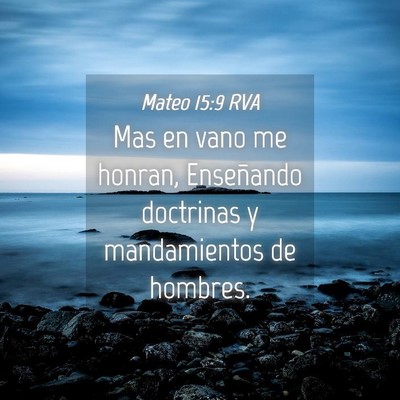 Picture 04 - Mateo 15:9 RVA - Mas en vano me honran, Enseñando doctrinas y - Bible Verse Picture