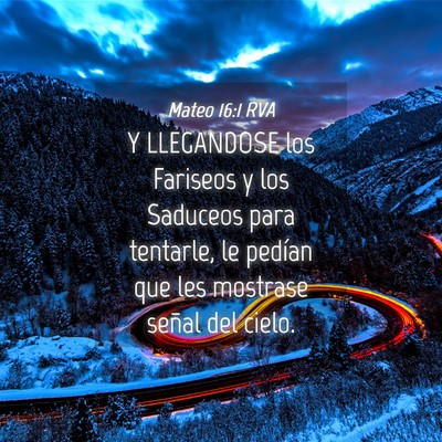 Picture 04 - Mateo 16:1 RVA - Y LLEGANDOSE los Fariseos y los Saduceos para - Bible Verse Picture