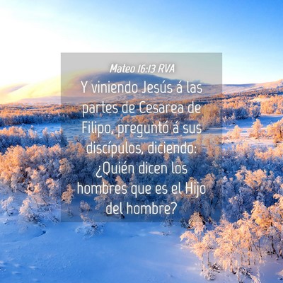 Picture 04 - Mateo 16:13 RVA - Y viniendo Jesús á las partes de Cesarea de - Bible Verse Picture