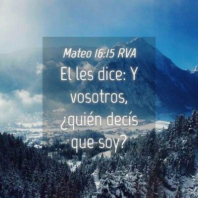Picture 04 - Mateo 16:15 RVA - El les dice: Y vosotros, ¿quién decís que - Bible Verse Picture
