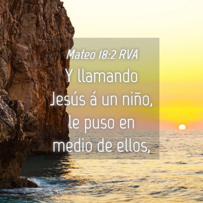 Picture 04 - Mateo 18:2 RVA - Y llamando Jesús á un niño, le puso en medio - Bible Verse Picture