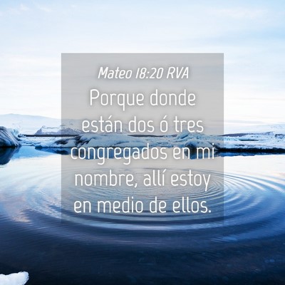Picture 04 - Mateo 18:20 RVA - Porque donde están dos ó tres congregados en mi - Bible Verse Picture