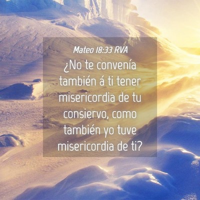 Picture 04 - Mateo 18:33 RVA - ¿No te convenía también á ti tener - Bible Verse Picture