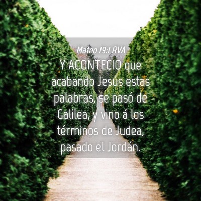 Picture 04 - Mateo 19:1 RVA - Y ACONTECIO que acabando Jesús estas palabras, - Bible Verse Picture