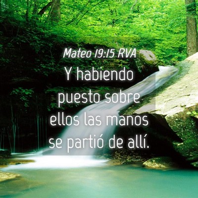 Picture 04 - Mateo 19:15 RVA - Y habiendo puesto sobre ellos las manos se - Bible Verse Picture