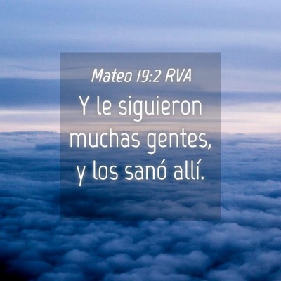 Picture 04 - Mateo 19:2 RVA - Y le siguieron muchas gentes, y los sanó - Bible Verse Picture