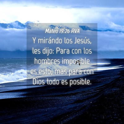 Picture 04 - Mateo 19:26 RVA - Y mirándo los Jesús, les dijo: Para con los - Bible Verse Picture