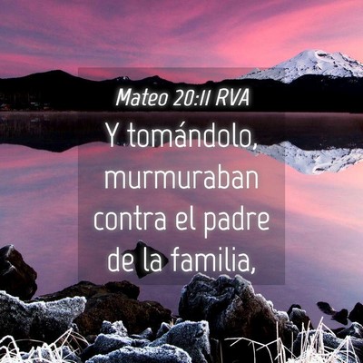 Picture 04 - Mateo 20:11 RVA - Y tomándolo, murmuraban contra el padre de la - Bible Verse Picture