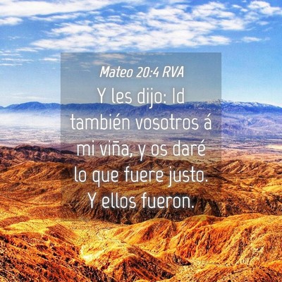 Picture 04 - Mateo 20:4 RVA - Y les dijo: Id también vosotros á mi viña, y - Bible Verse Picture