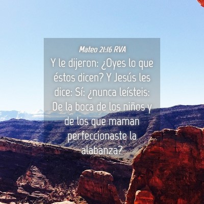 Picture 04 - Mateo 21:16 RVA - Y le dijeron: ¿Oyes lo que éstos dicen? Y - Bible Verse Picture
